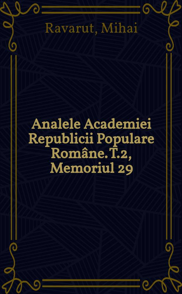 Analele Academiei Republicii Populare Române. T.2, Memoriul 29 : Contribuţiuni la flora şi vegetaţia nisipurilor dela Matca-Iveşti-Hanul Conachi, jud. Tecuci