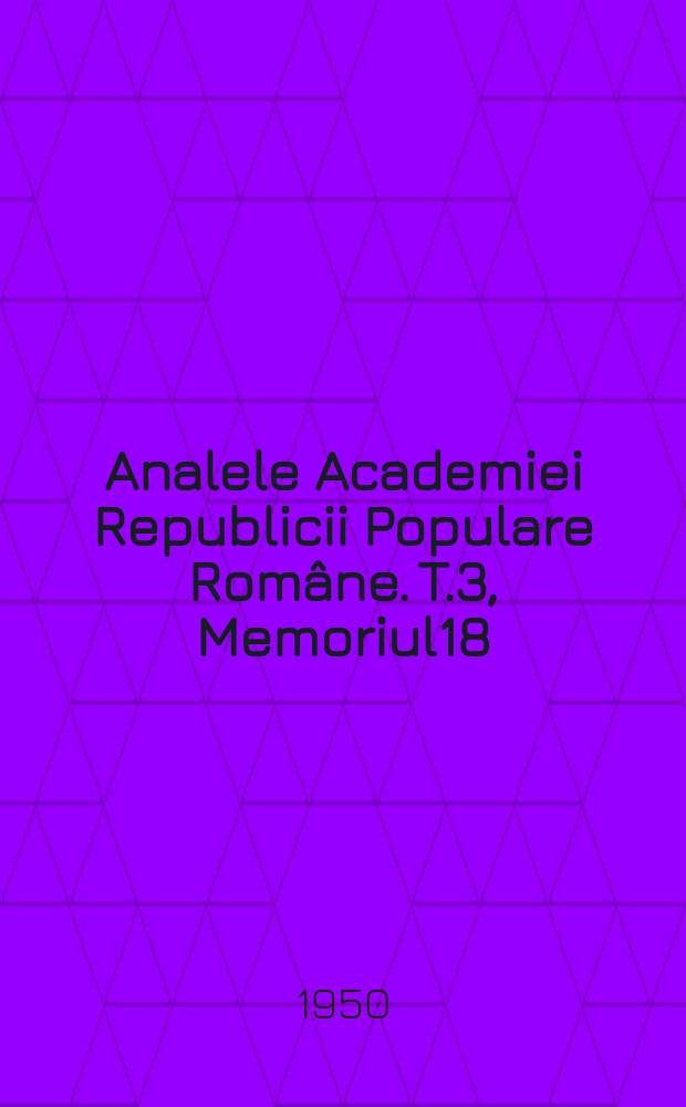 Analele Academiei Republicii Populare Române. T.3, Memoriul18 : Specii din genul Centaurea aflate şi studiate în herbarul Universităţii din Cluj