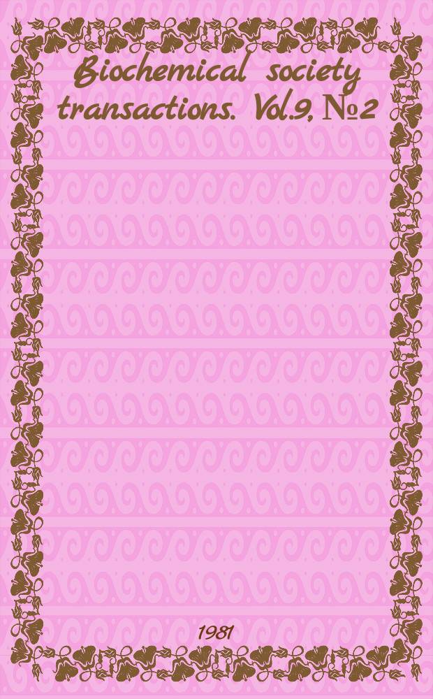 Biochemical society transactions. Vol.9, №2 : Federation of European biochemical societies (14; 1981; Edinburgh)