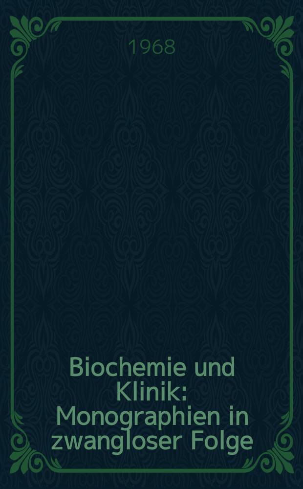 Biochemie und Klinik : Monographien in zwangloser Folge