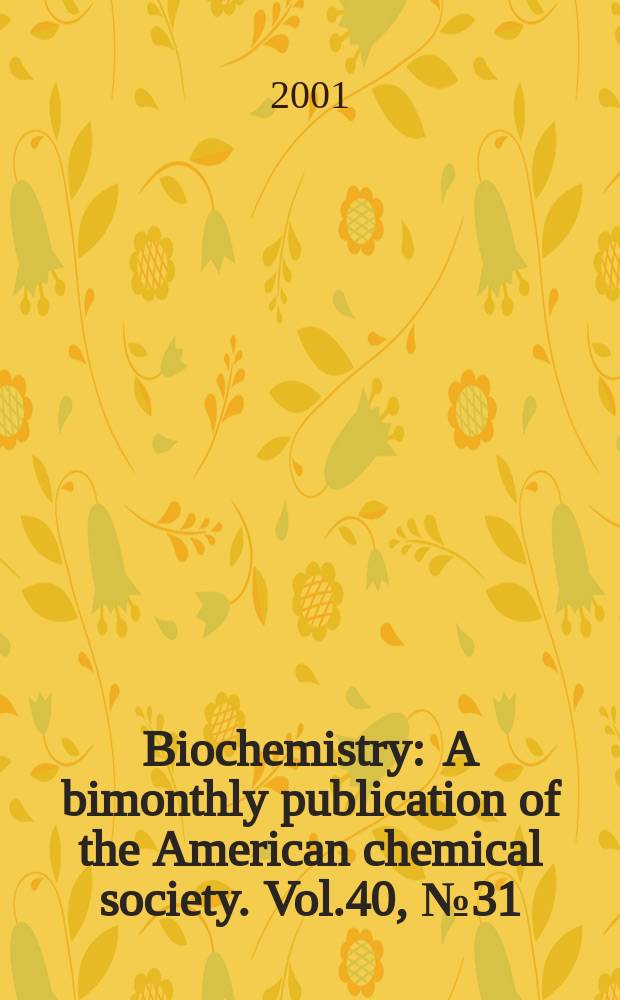 Biochemistry : A bimonthly publication of the American chemical society. Vol.40, №31