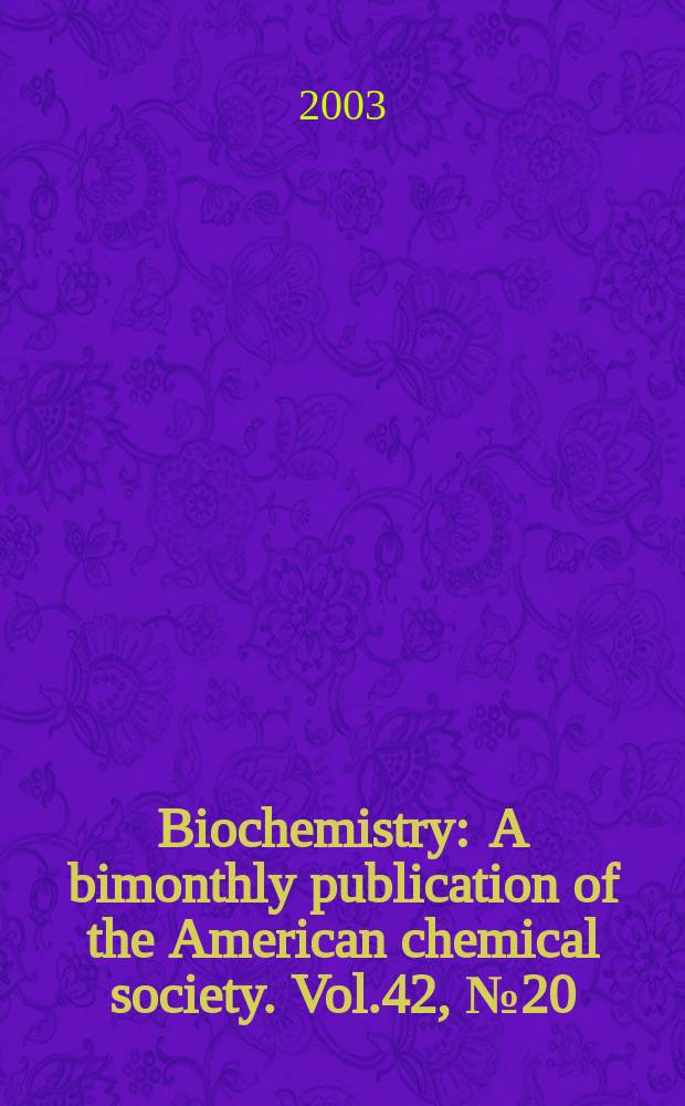 Biochemistry : A bimonthly publication of the American chemical society. Vol.42, №20