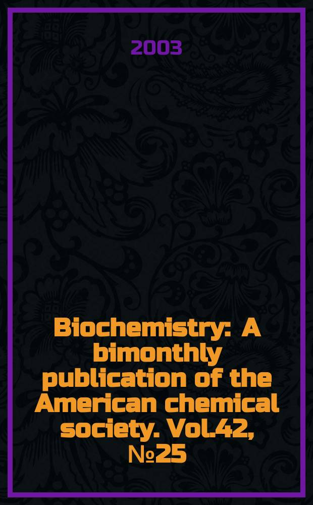 Biochemistry : A bimonthly publication of the American chemical society. Vol.42, №25