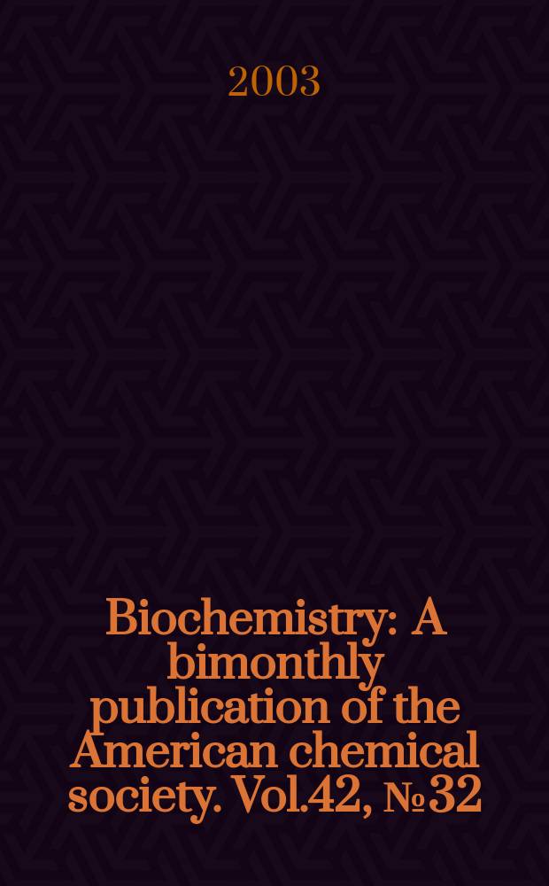 Biochemistry : A bimonthly publication of the American chemical society. Vol.42, №32