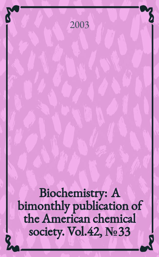 Biochemistry : A bimonthly publication of the American chemical society. Vol.42, №33
