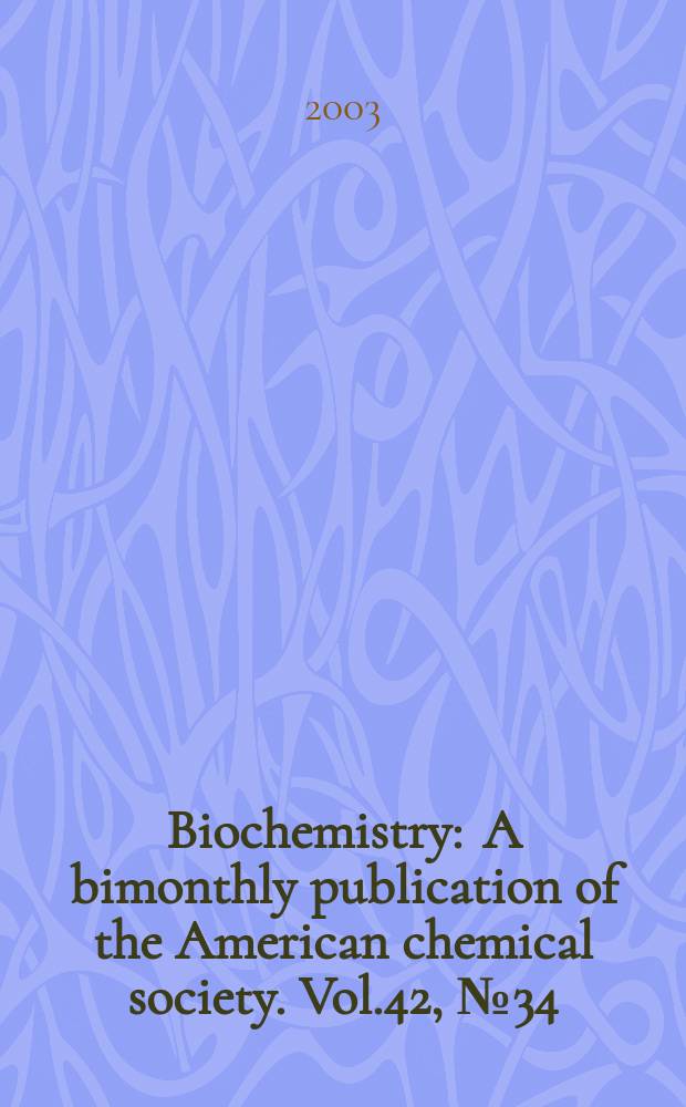 Biochemistry : A bimonthly publication of the American chemical society. Vol.42, №34