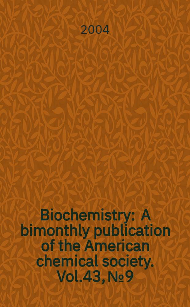 Biochemistry : A bimonthly publication of the American chemical society. Vol.43, №9