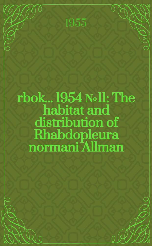 &Aring;rbok ... 1954 №11 : The habitat and distribution of Rhabdopleura normani Allman