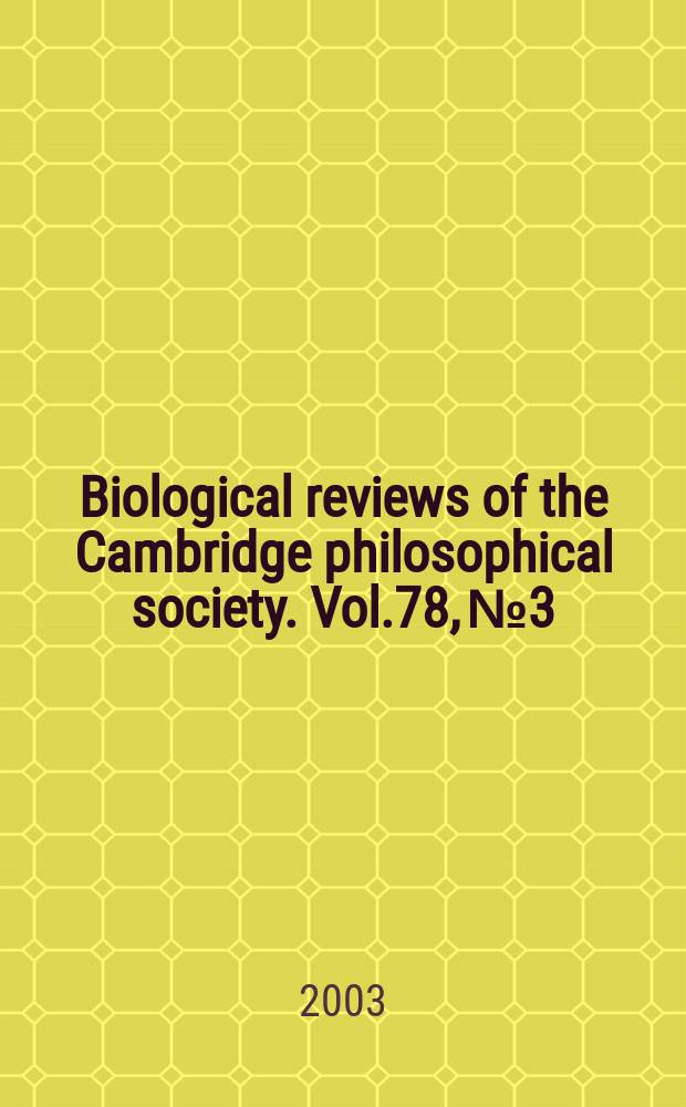 Biological reviews of the Cambridge philosophical society. Vol.78, №3