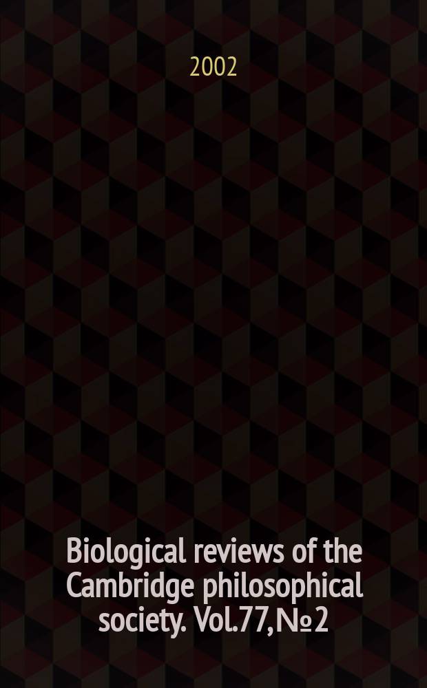 Biological reviews of the Cambridge philosophical society. Vol.77, №2