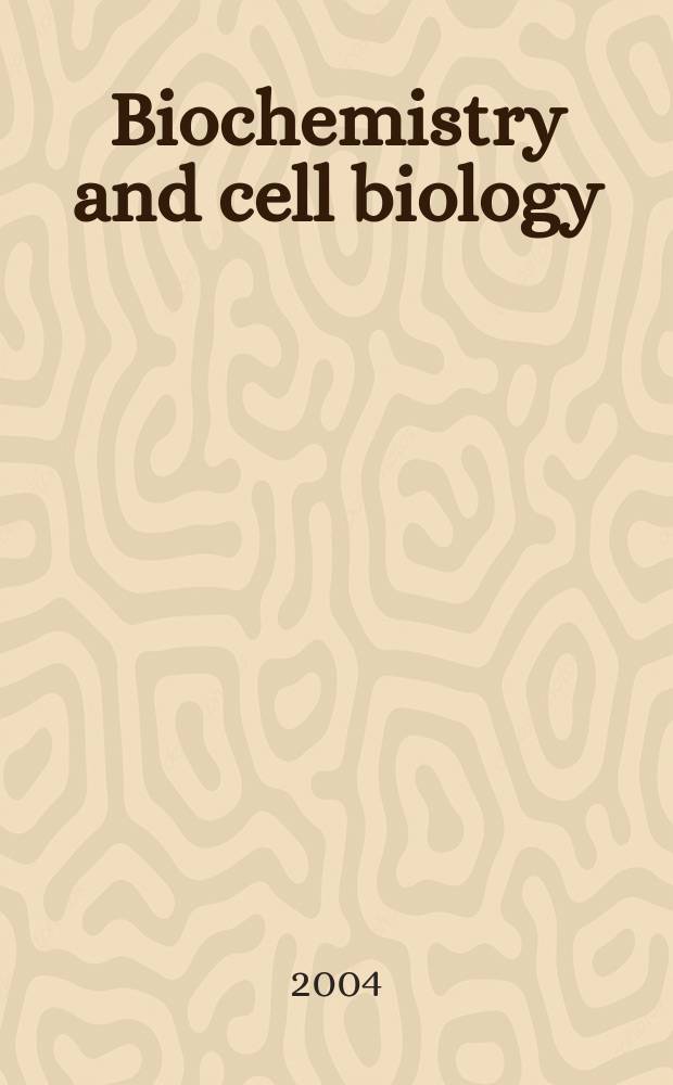 Biochemistry and cell biology : Formerly "Canadian journal of biochemistry a cell biology". Vol.82, №1