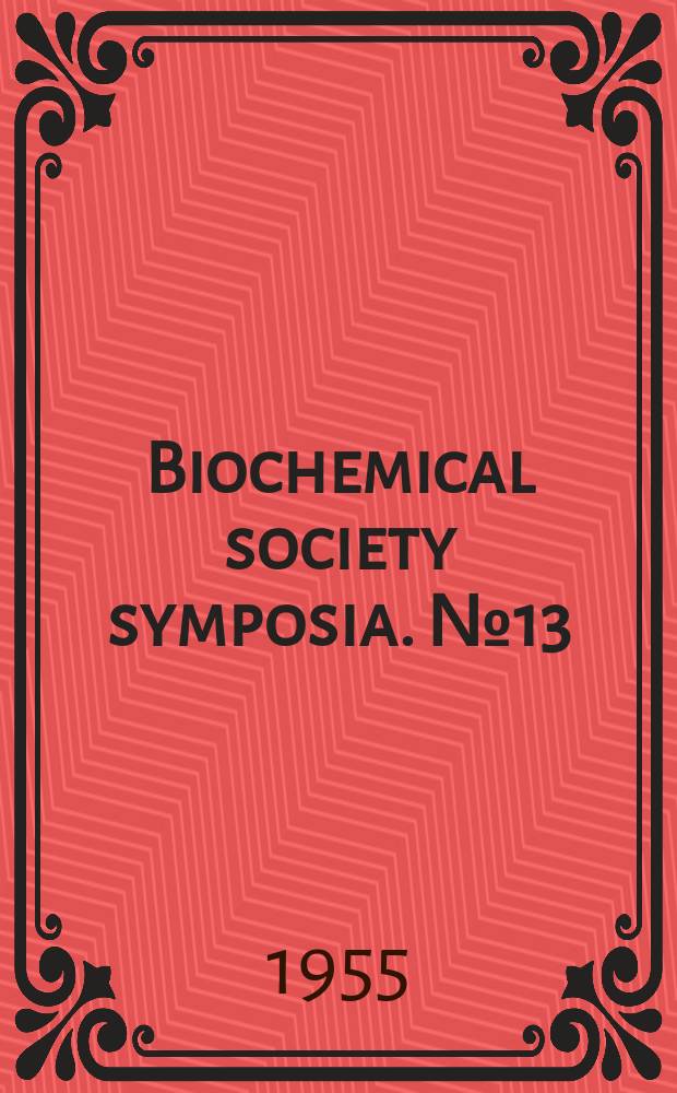Biochemical society symposia. №13 : The Biochemistry of vitamin B₁₂