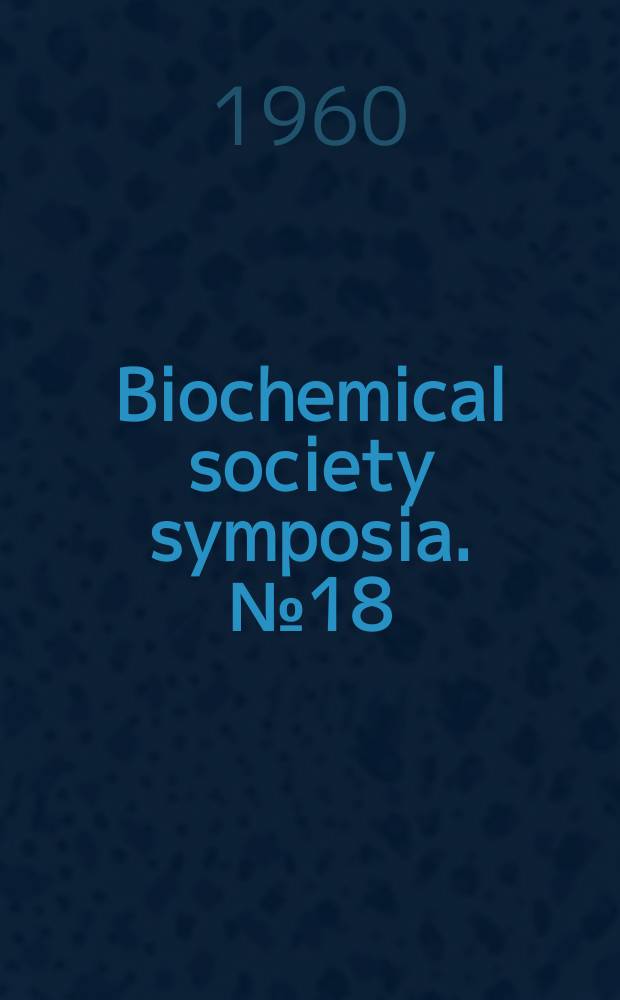 Biochemical society symposia. №18 : The biosynthesis and secretion of adrenocortical steroids