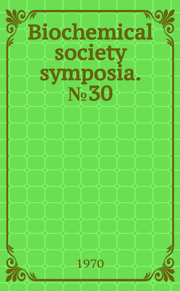Biochemical society symposia. №30 : British biochemistry past and present