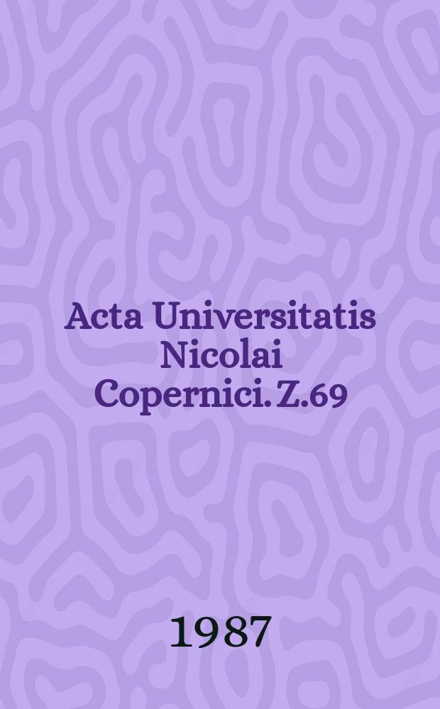Acta Universitatis Nicolai Copernici. Z.69
