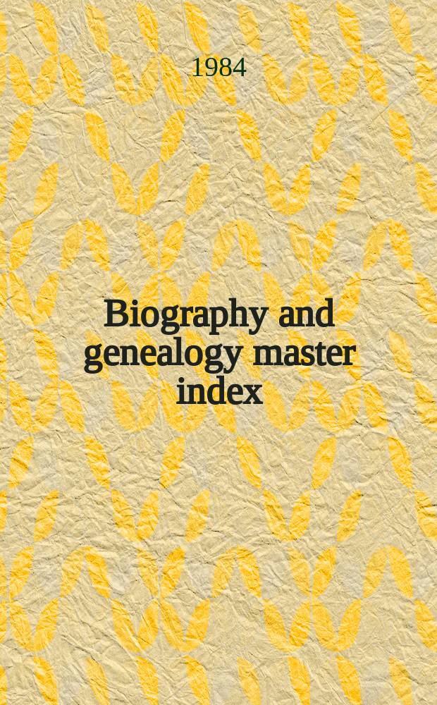Biography and genealogy master index : ... Supplement. 3 : 2-nd ed