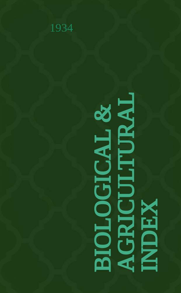 Biological & agricultural index : Formerly agricultural index. Vol.6 : 1931-1933