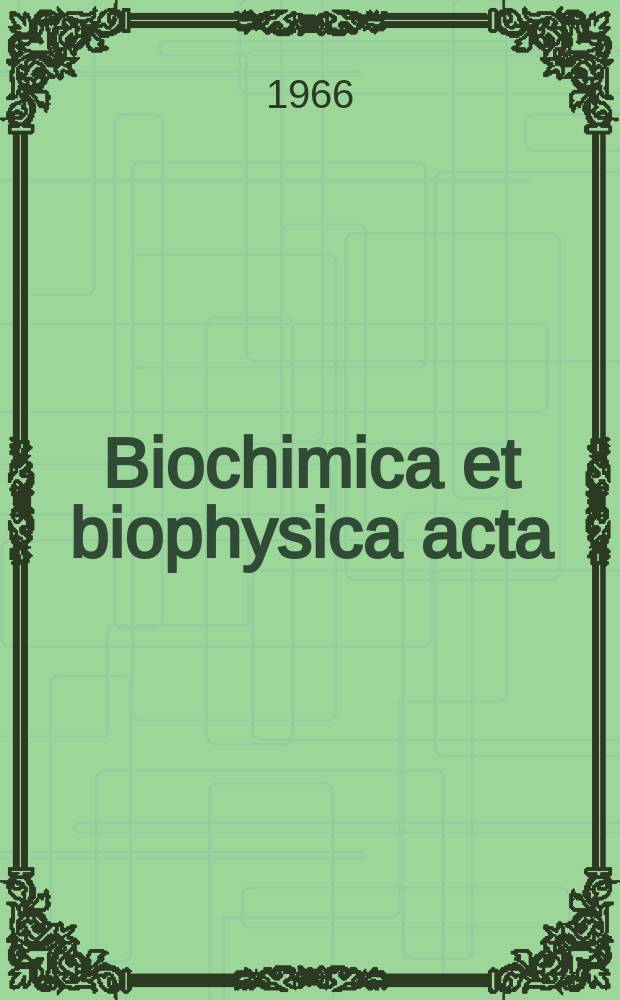 Biochimica et biophysica acta : International journal of biochemistry and biophysics. Vol.119 №1