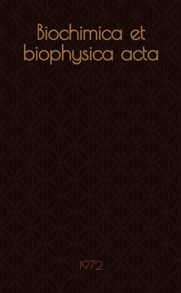 Biochimica et biophysica acta : International journal of biochemistry and biophysics. Vol.281 №3