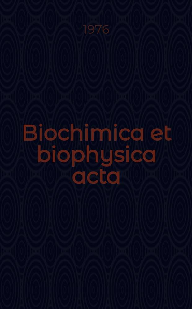 Biochimica et biophysica acta : International journal of biochemistry and biophysics. Vol.447 №1