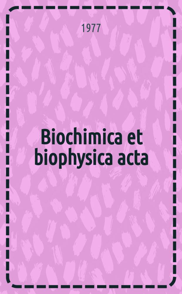 Biochimica et biophysica acta : International journal of biochemistry and biophysics. Vol.474 №1