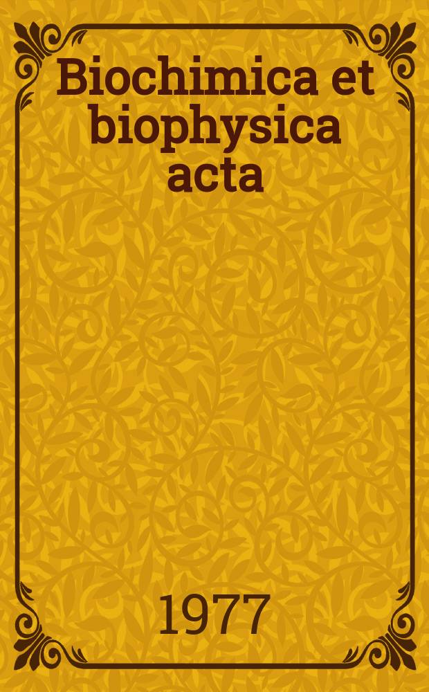 Biochimica et biophysica acta : International journal of biochemistry and biophysics. Vol.474 №3