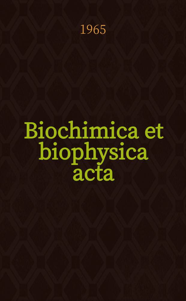 Biochimica et biophysica acta : International journal of biochemistry and biophysics. Vol.100, №2 : (General subjects)