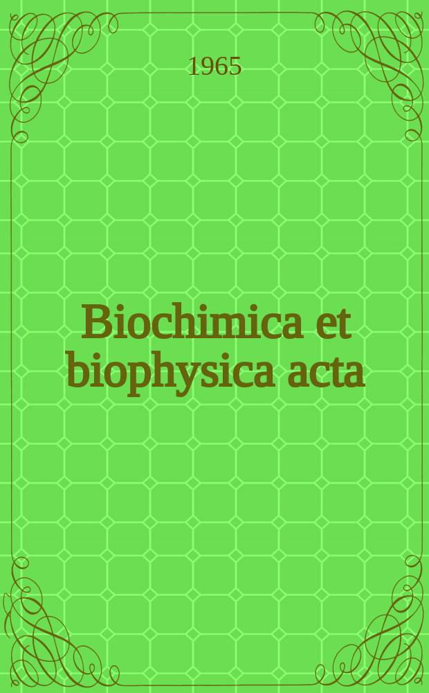 Biochimica et biophysica acta : International journal of biochemistry and biophysics. Vol.107, №1 : (General subjects)
