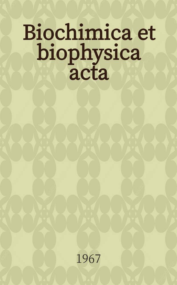 Biochimica et biophysica acta : International journal of biochemistry and biophysics. Vol.141, №3 : (General subjects)