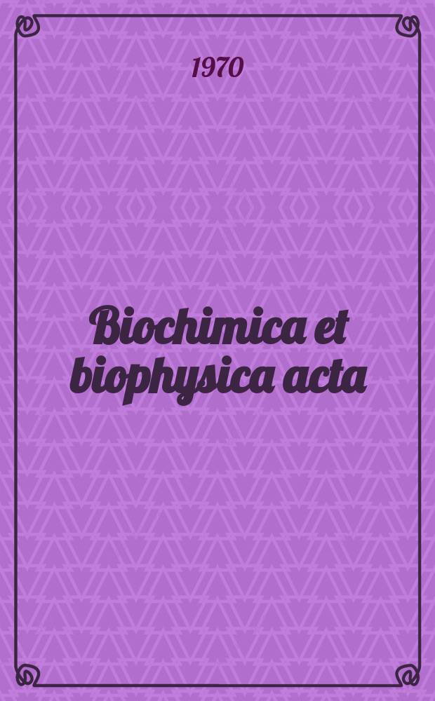 Biochimica et biophysica acta : International journal of biochemistry and biophysics. Vol.215, №1 : (General subjects)
