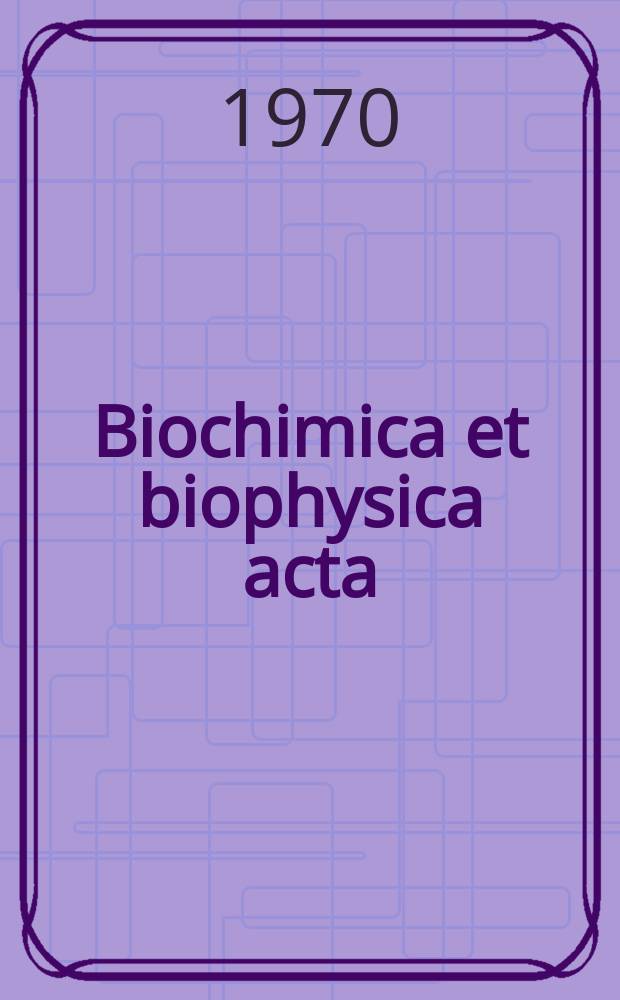 Biochimica et biophysica acta : International journal of biochemistry and biophysics. Vol.215, №2 : (General subjects)