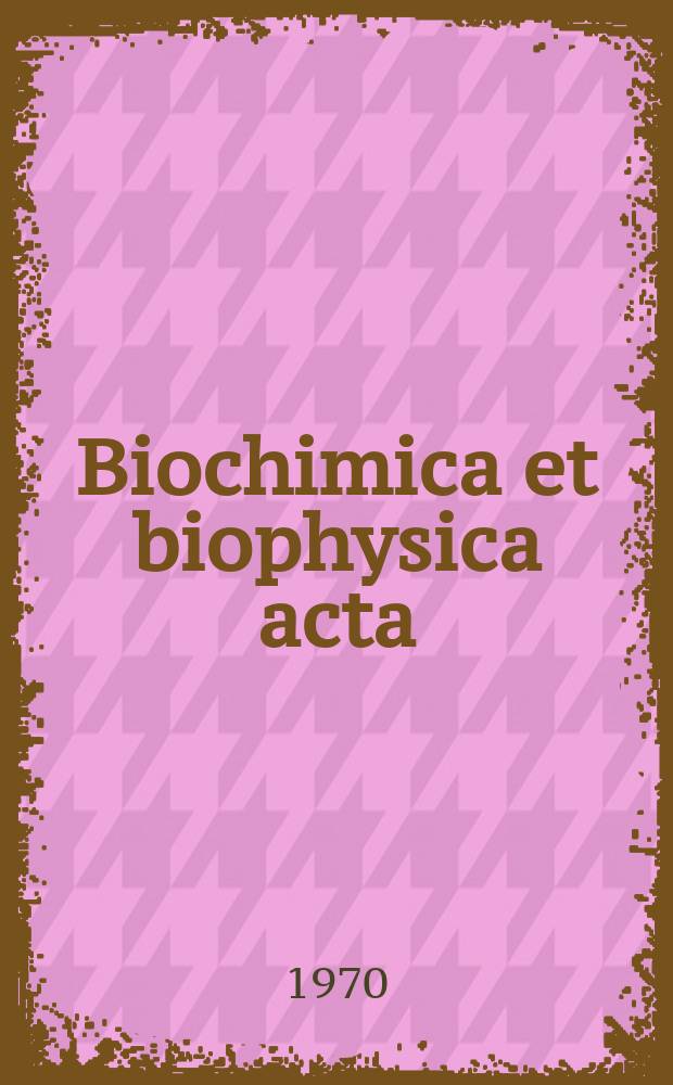 Biochimica et biophysica acta : International journal of biochemistry and biophysics. Vol.215, №3 : (General subjects)