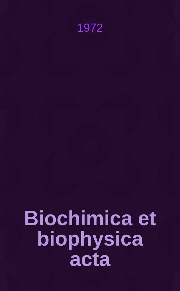 Biochimica et biophysica acta : International journal of biochemistry and biophysics. Vol.279, №1 : (General subjects)