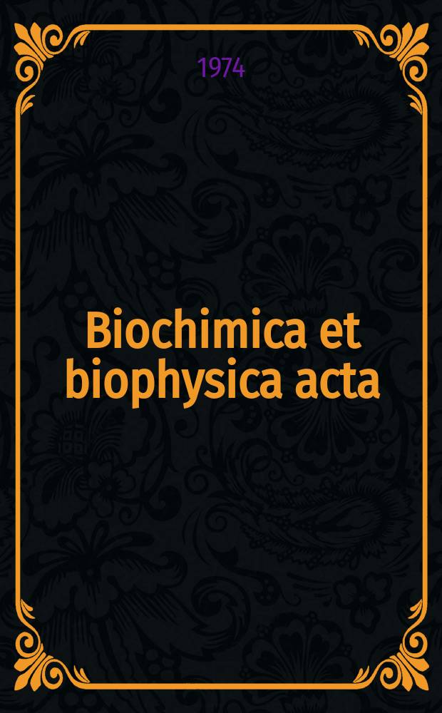 Biochimica et biophysica acta : International journal of biochemistry and biophysics. Vol.354, №1 : (General subjects)