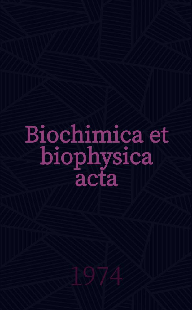 Biochimica et biophysica acta : International journal of biochemistry and biophysics. Vol.362, №3 : (General subjects)