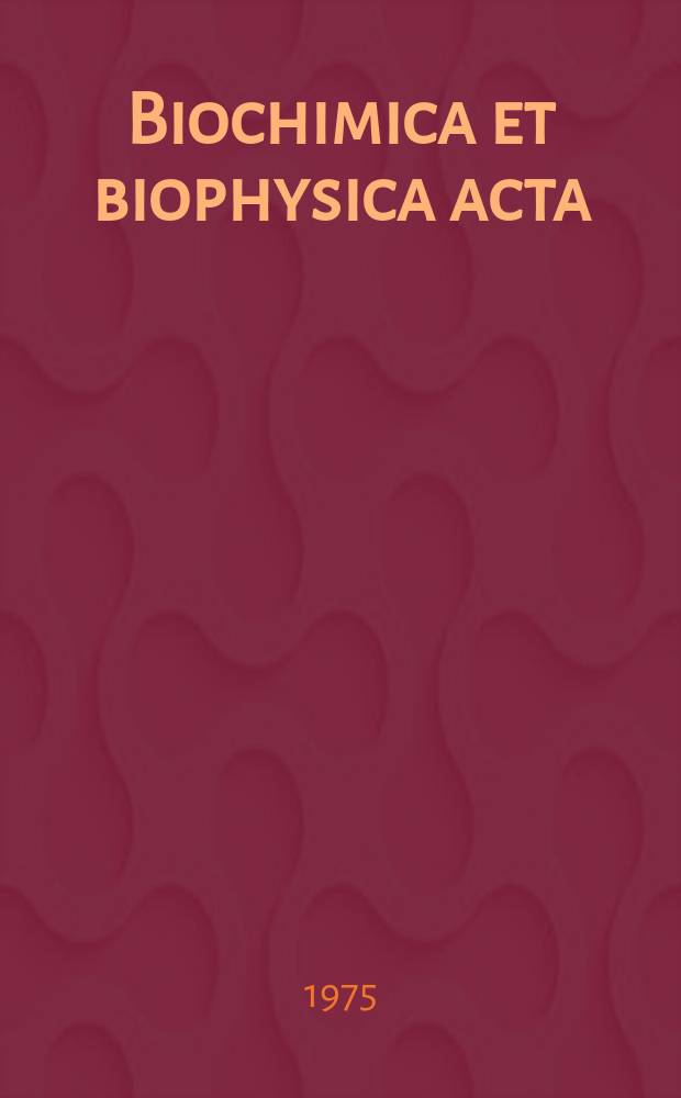 Biochimica et biophysica acta : International journal of biochemistry and biophysics. Vol.381, №1 : (General subjects)