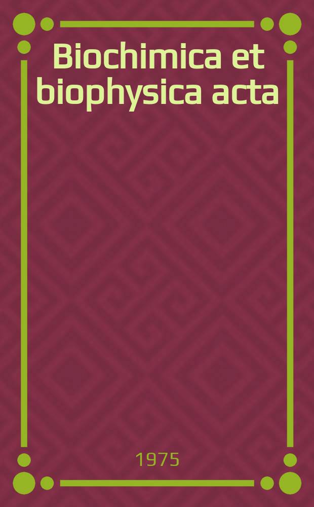 Biochimica et biophysica acta : International journal of biochemistry and biophysics. Vol.381, №2 : (General subjects)