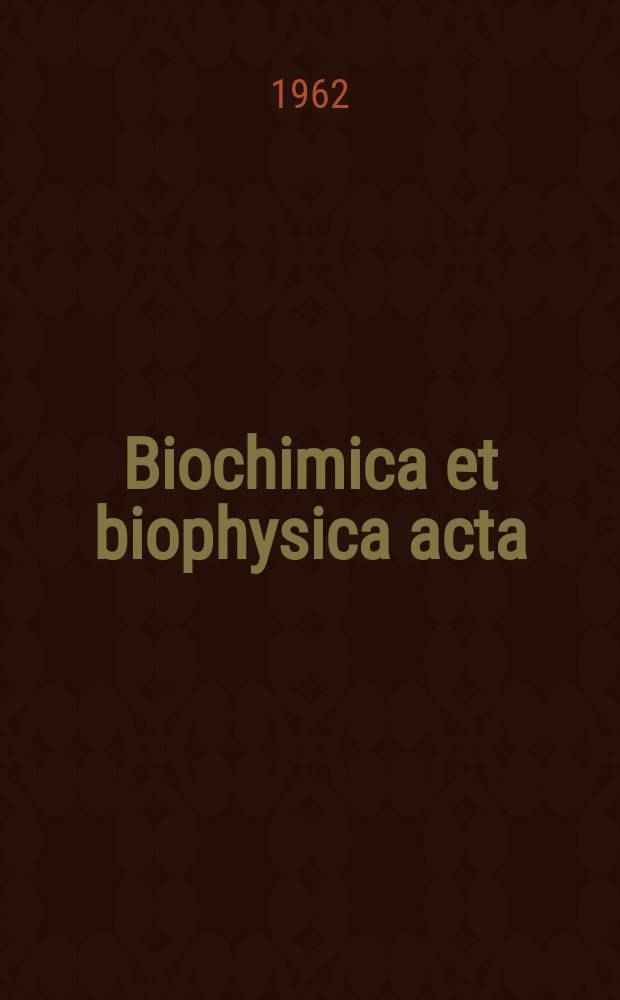 Biochimica et biophysica acta : International journal of biochemistry and biophysics. Vol.64 №2
