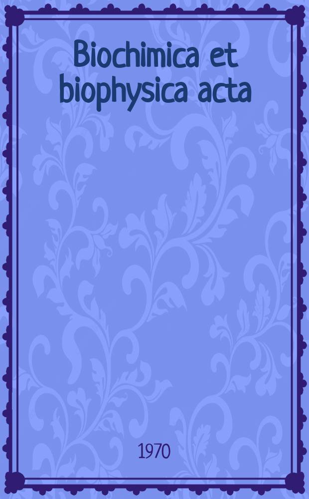 Biochimica et biophysica acta : International journal of biochemistry and biophysics. Vol.216 №2