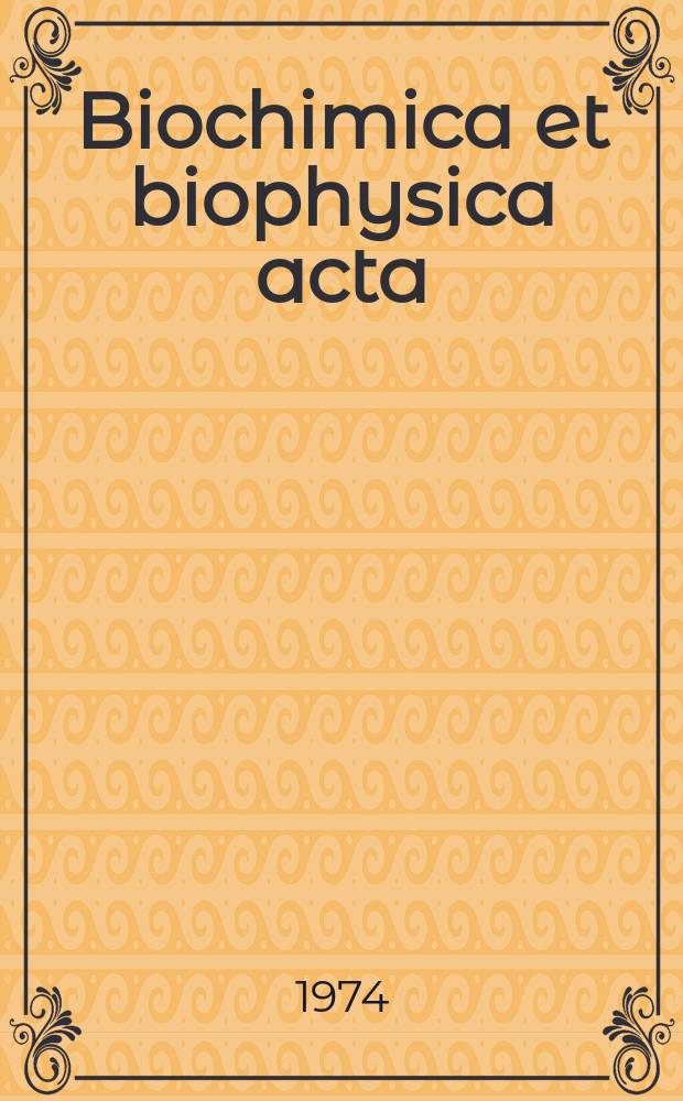Biochimica et biophysica acta : International journal of biochemistry and biophysics. Vol.368 №3