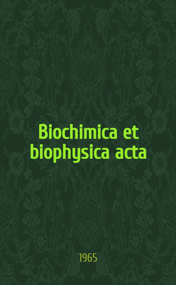 Biochimica et biophysica acta : International journal of biochemistry and biophysics. Vol.104, №1 : (General subjects)