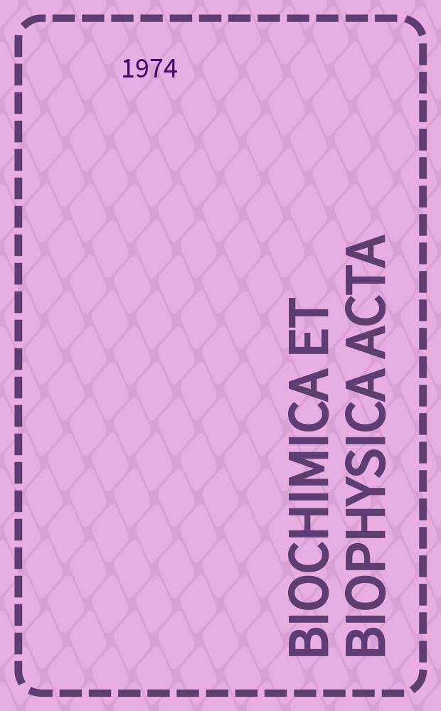 Biochimica et biophysica acta : International journal of biochemistry and biophysics. Vol.343, №2 : (General subjects)