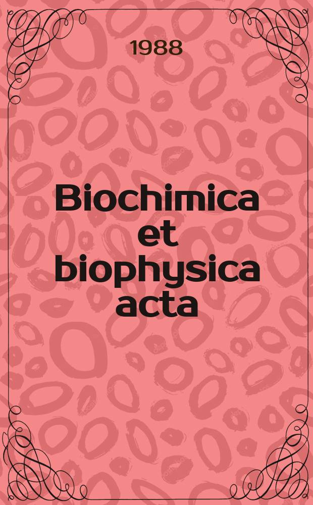 Biochimica et biophysica acta : International journal of biochemistry and biophysics. Vol.936 №1