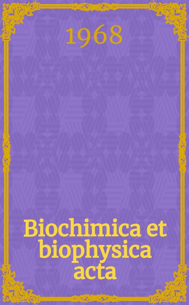 Biochimica et biophysica acta : International journal of biochemistry and biophysics. Vol.153 №4