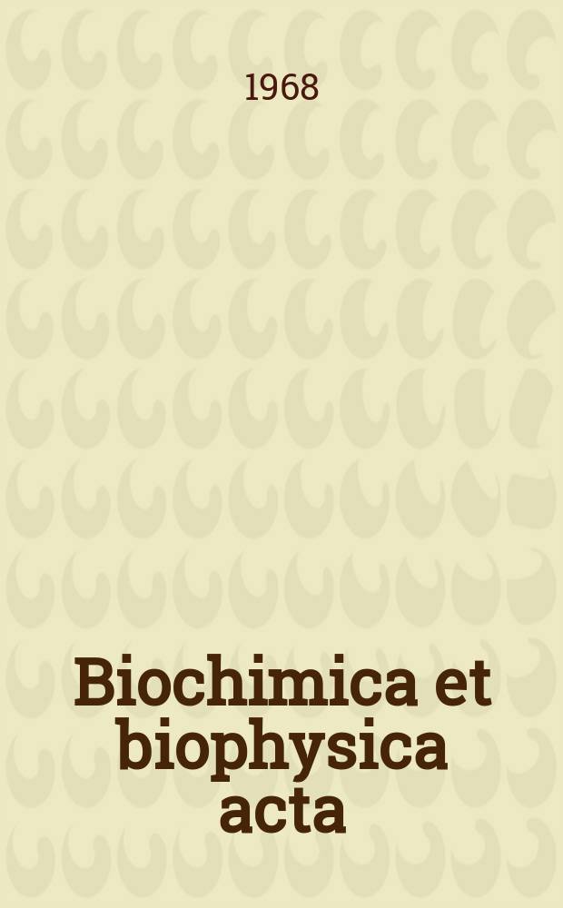 Biochimica et biophysica acta : International journal of biochemistry and biophysics. Vol.162 №4