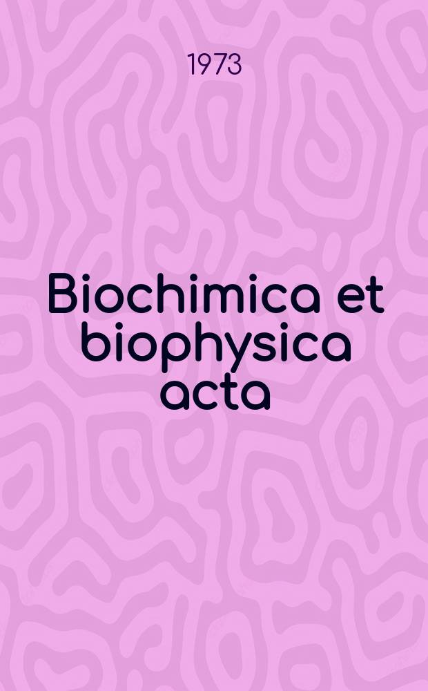 Biochimica et biophysica acta : International journal of biochemistry and biophysics. Vol.311 №2