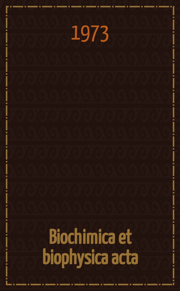 Biochimica et biophysica acta : International journal of biochemistry and biophysics. Vol.311 №3