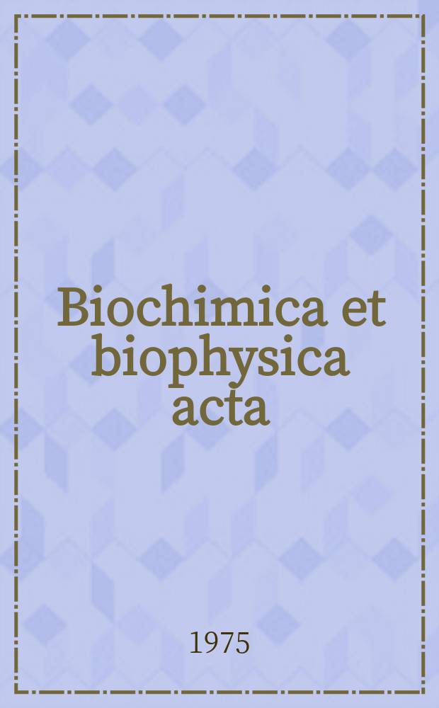 Biochimica et biophysica acta : International journal of biochemistry and biophysics. Vol.408 №3