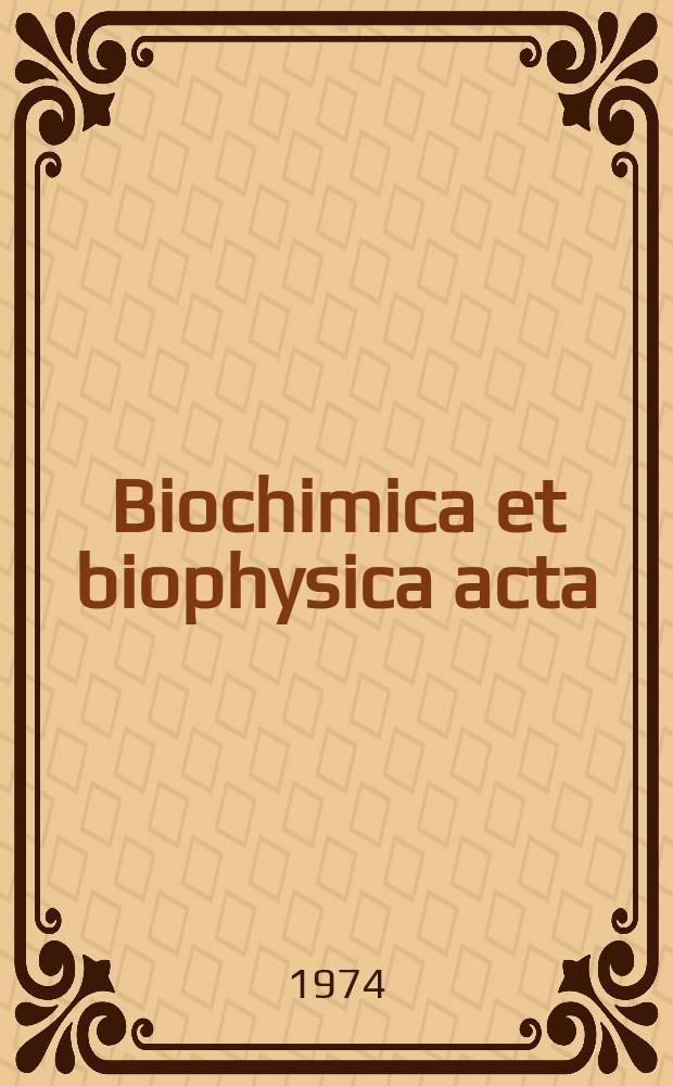 Biochimica et biophysica acta : International journal of biochemistry and biophysics. Vol.356 №2