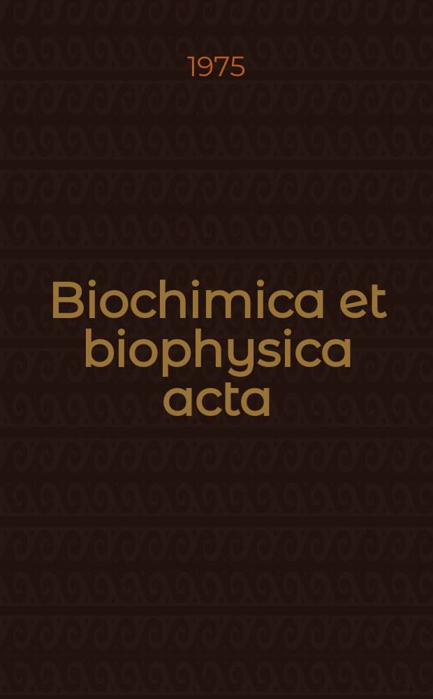 Biochimica et biophysica acta : International journal of biochemistry and biophysics. Vol.382 №3